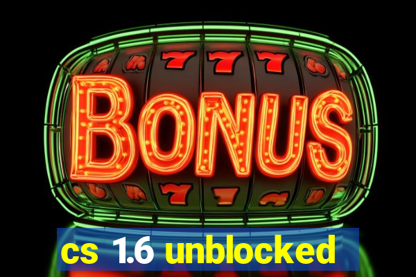 cs 1.6 unblocked